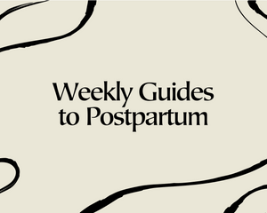 Weekly Guides to Postpartum